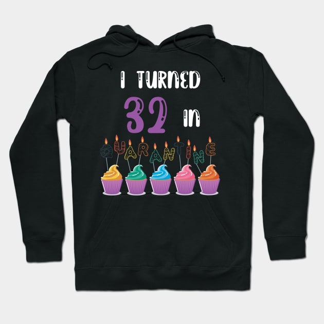 I Turned 32 In Quarantine funny idea birthday t-shirt Hoodie by fatoajmii